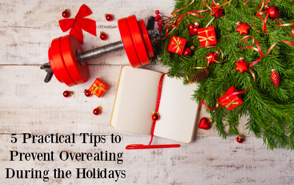 Wellness Wednesday: 5 Practical Tips to Prevent Overeating During the Holidays