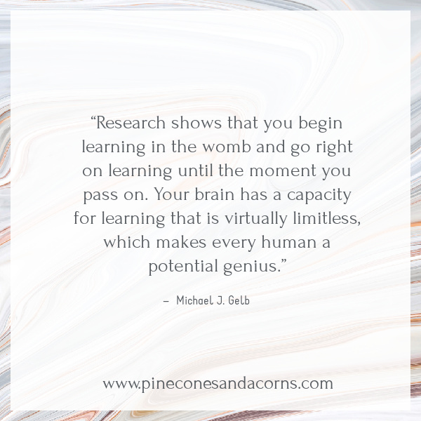 Friday Favorites Quote Research shows that you begin learning in the womb and go right on learning until the moment you pass on.