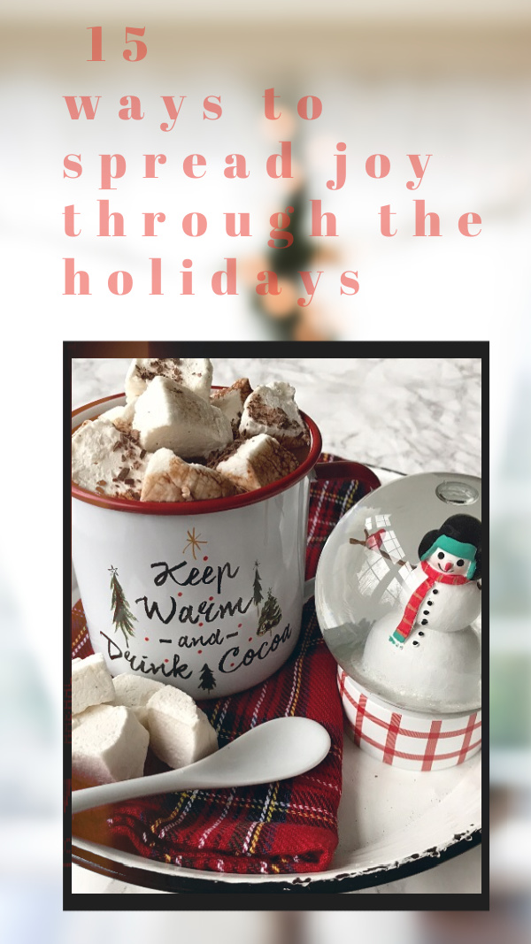 15 ways to spread joy through the holidays.