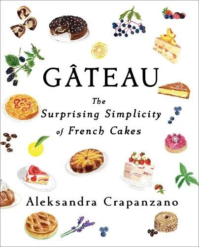 Gateau: The Surprising Simplicity of French Cakes cookbook with illustrated cakes.