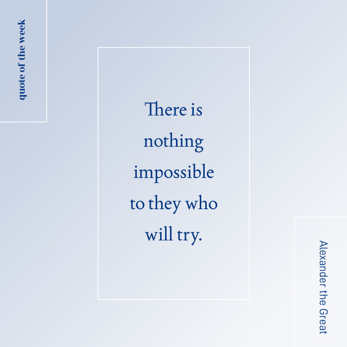Quote There is nothing impossible to they who try.